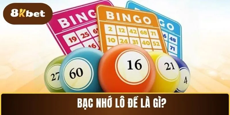 Giải đáp tổng quan về bạc nhớ lô đề