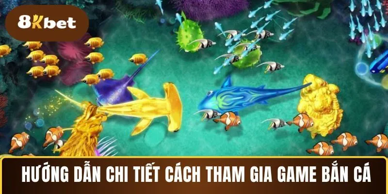 Hướng dẫn chi tiết cách tham gia game bắn cá