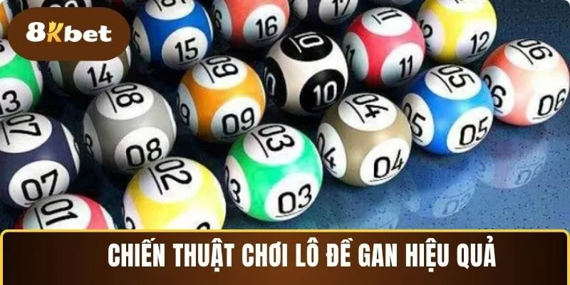 Điểm danh những chiến thuật lô đề gan được cao thủ ứng dụng hiệu quả