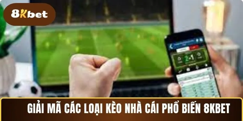 Giải mã kèo nhà cái với chi tiết từng loại trọng yếu