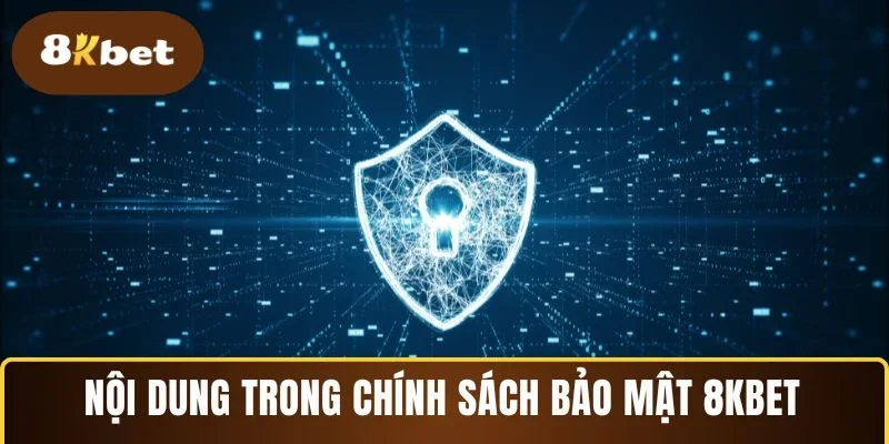 Nội dung trong chính sách bảo mật 8KBET 