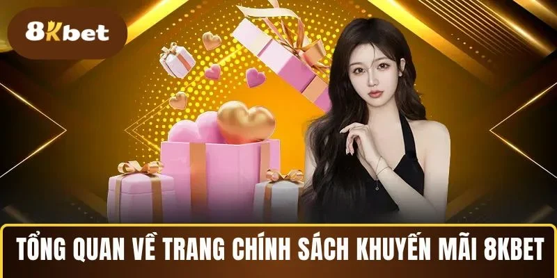 Tổng quan về trang chính sách khuyến mãi 8KBET