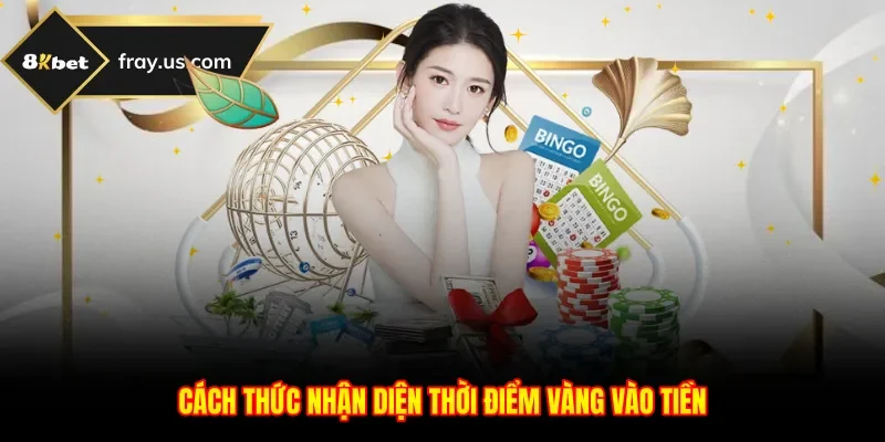 Cách thức nhận diện thời điểm vàng vào tiền