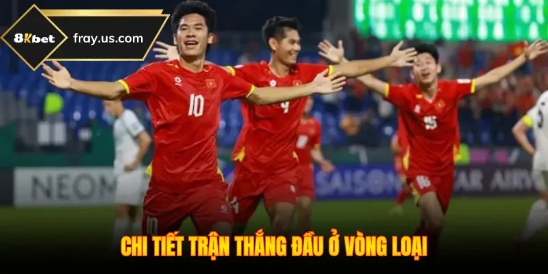 Chi tiết trận thắng đầu ở vòng loại