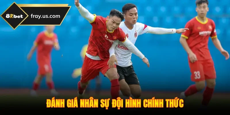 Đánh giá nhân sự đội hình chính thức