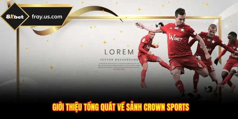 Giới thiệu tổng quát về sảnh Crown Sports