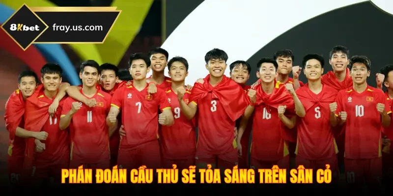 Phán đoán cầu thủ sẽ tỏa sáng trên sân cỏ