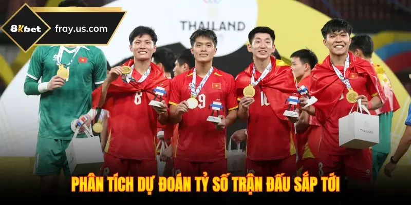Phân tích dự đoán tỷ số trận đấu sắp tới