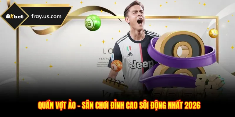 Quần Vợt Ảo - Sân Chơi Đỉnh Cao Sôi Động Nhất 2026