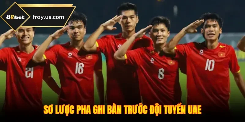 Sơ lược pha ghi bàn trước đội tuyển UAE