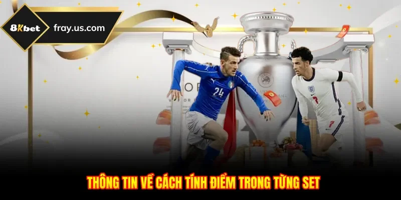Thông tin về cách tính điểm trong từng set
