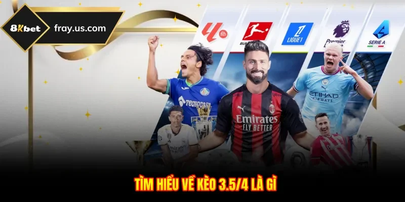 Tìm hiểu về kèo 3.5/4 là gì